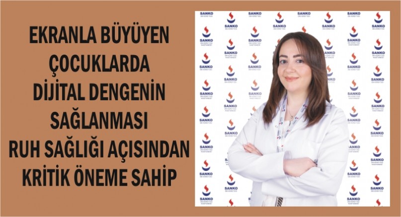 EKRANLA BÜYÜYEN ÇOCUKLARDA DİJİTAL DENGENİN SAĞLANMASI RUH SAĞLIĞI AÇISINDAN KRİTİK ÖNEME SAHİP
