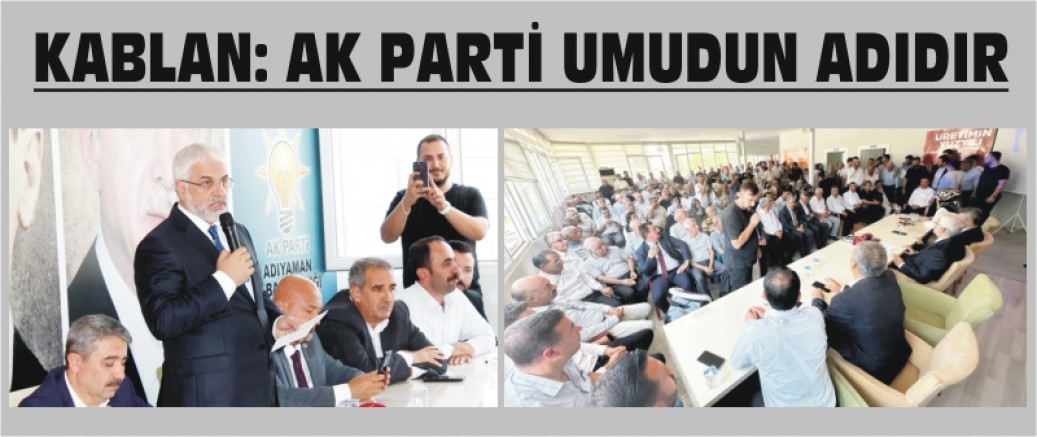 kablan-ak-parti-umudun-adidir KABLAN: AK PARTİ UMUDUN ADIDIR