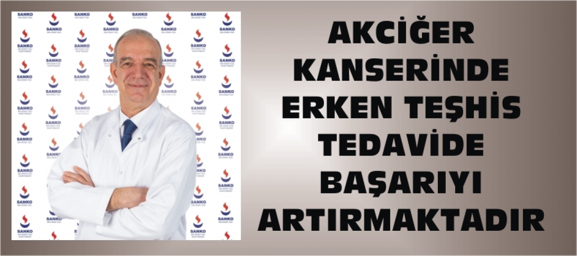AKCİĞER KANSERİNDE ERKEN TEŞHİS TEDAVİDE BAŞARIYI ARTIRMAKTADIR