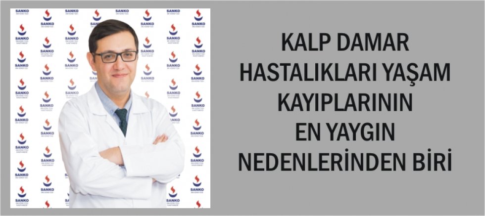KALP DAMAR HASTALIKLARI YAŞAM KAYIPLARININ EN YAYGIN NEDENLERİNDEN BİRİ