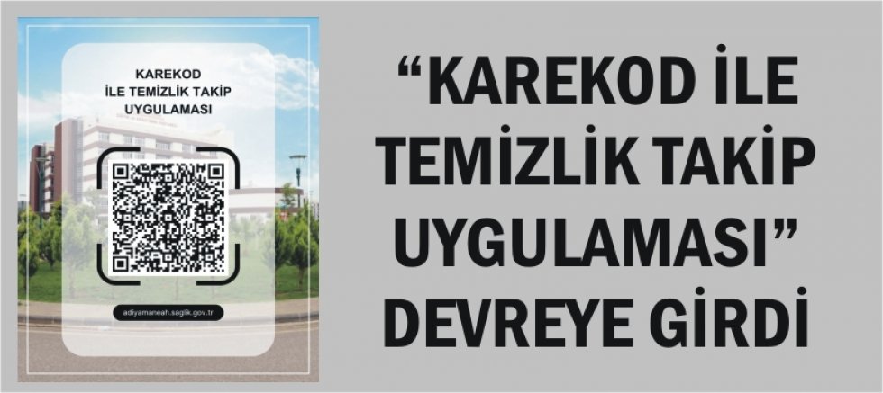 “KAREKOD İLE TEMİZLİK TAKİP UYGULAMASI” DEVREYE GİRDİ
