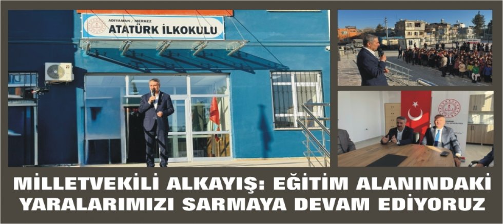 MİLLETVEKİLİ ALKAYIŞ: EĞİTİM ALANINDAKİ YARALARIMIZI SARMAYA DEVAM EDİYORUZ