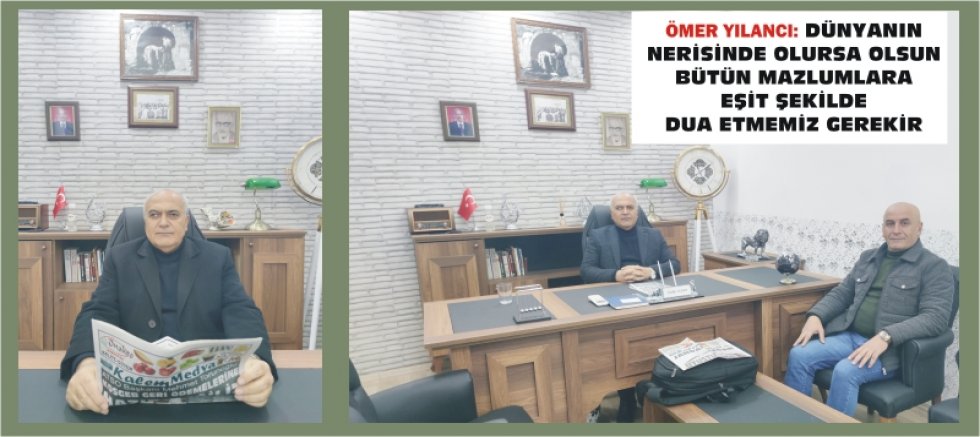 ÖMER YILANCI: DÜNYANIN NERİSİNDE OLURSA OLSUN BÜTÜN MAZLUMLARA EŞİT ŞEKİLDE DUA ETMEMİZ GEREKİR