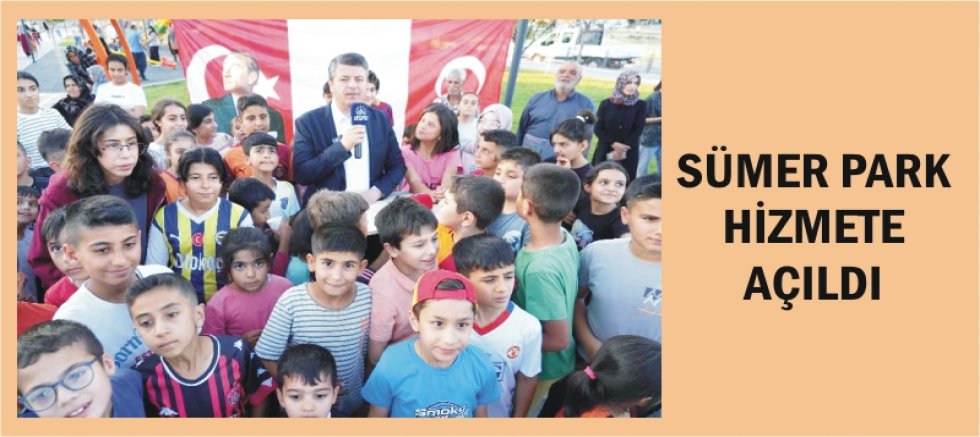 SÜMER PARK HİZMETE AÇILDI