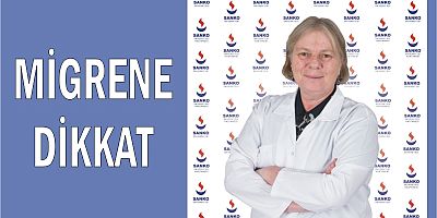 MİGRENE DİKKAT