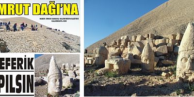NEMRUT’A TELEFERİK YAPILSIN