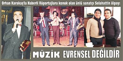 SELAHATTİN ALPAY: MÜZİK EVRENSEL DEĞİLDİR